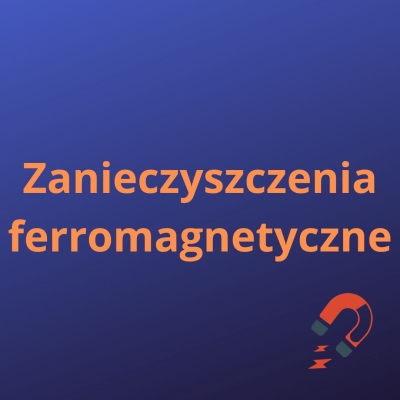 Zanieczyszczenia ferromagnetyczne