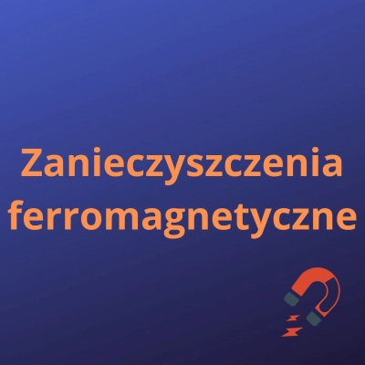 Zanieczyszczenia ferromagnetyczne